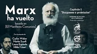 "Marx ha vuelto". Burgueses y proletarios [Cap. 1°] basado en el Manifiesto Comunista.
