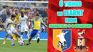 6 THINGS WE LEARNT FROM MANSFIELD TOWN 0-0 BRADFORD CITY!