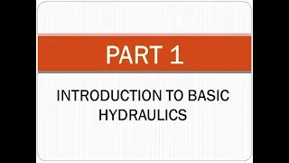 Part 1- Introduction to Basic Hydraulics