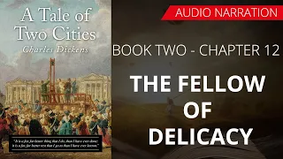 THE FELLOW OF DELICACY- A TALE OF TWO CITIES (BOOK - 2) By CHARLES DICKENS | Chapter 12