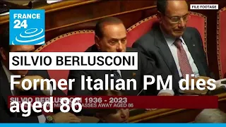 Former Italian prime minister Silvio Berlusconi dies at 86 • FRANCE 24 English