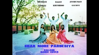 Ghar More Pardesiya Dance Cover | Chal Naach Choreography | Alia Bhatt | Kalank | Madhuri Dixit
