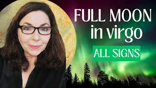 All Signs - Astrology Insights & Tarot Advice for the Full Moon in Virgo with Stella Wilde