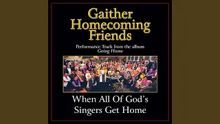 When All Of God's Singers Get Home (Original Key Performance Track With Background Vocals)