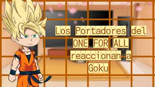 Los Portadores del ONE FOR ALL reaccionan a Goku// BNHA