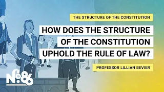 How Does the Structure of the Constitution Uphold the Rule of Law? [No. 86]