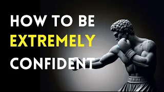 How To Be EXTREMELY Confident In LIFE | Marcus Aurelius Stoicism