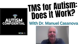 TMS and Neuromodulation in Autism Treatment, with Dr. Manuel Casanova