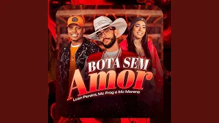 Bota Sem Amor - Luan Pereira, MC Frog e MC Morena (Clipe Oficial)