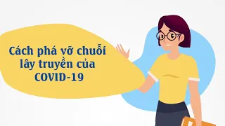 Cách phá vỡ chuỗi lây truyền của COVID-19