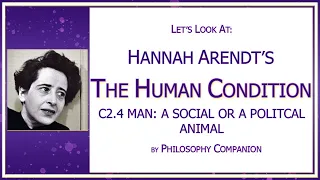 4. Man: a Social or a Political Animal | Hannah Arendt's The Human Condition