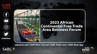 2023 African Continental Free Trade Area Business Forum | Day 3