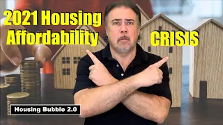 Housing Bubble 2.0 - US Housing Hits 2021 in a Massive Bubble - Affordability Crisis Worst in 12 Yrs