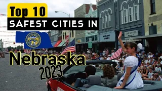 Top 10 Safest Cities in Nebraska (2023)