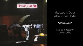 Youssou N'Dour et le Super Etoile - Wiiri Wiiri (Live au Thiossane | Juillet 1998)