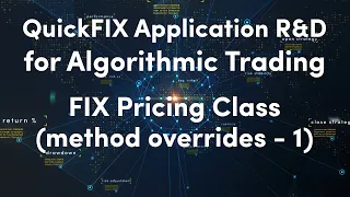 7) FIX Pricing Class - I | QuickFIX Application R&D for Algorithmic Trading