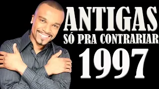 SÓ PRA CONTRARIAR     1997 ANTIGAS INESQUECIVEIS GRANDES SUCESSOS