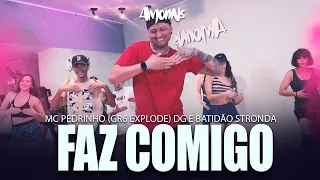 FAZ COMIGO - MC Pedrinho (GR6 Explode) DG e Batidão Stronda- Coreografia Amorins