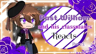 Past William and his classmates react||Part 1/2||GCRV||Gacha Club