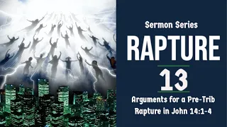 The Rapture Sermon Series 13. Arguments for a Pretrib Rapture in John 14: 1-4  Dr  Andrew Woods
