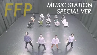 FFP @ Music Station Special Version （Practice）