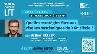 Conférence d’Arthur Keller : " Quelles stratégies face aux risques systémiques du XXIe siècle ? "