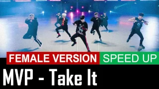 MVP - Take It [FEMALE VERSION] [SPEED UP]