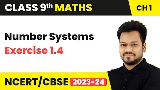 Number Systems - Exercise 1.4 | Class 9 Maths Chapter 1