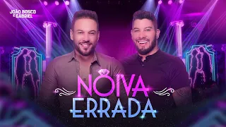 João Bosco e Gabriel - Noiva Errada | DVD Cola Aqui