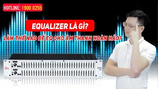 Equalizer là gì? Tác dụng của Lọc Xì trong dàn âm thanh