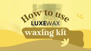 OFFICIAL HOW TO USE LUXEWAX - DIY WAXING HAIR REMOVAL