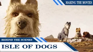 Behind the Scenes 2018: Isle of Dogs | Making the Movies