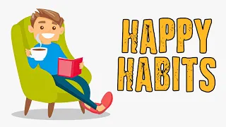 How to Be Happy – 7 Habits of Happy People