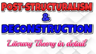 POST-STRUCTURALISM & DECONSTRUCTION in detail//LITERARY THEORY