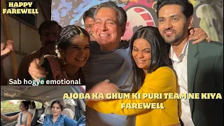 AJOBA KA KIYA GHUM KI PURI TEAM NE FAREWELL | BHAVIKA HUI EMOTIONAL