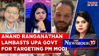 Anand Ranganathan Lambasts UPA Govt For Targeting PM Modi, Exposes Congress' Conspiracy | Debate