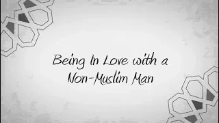 Being in love with a Non-Muslim man