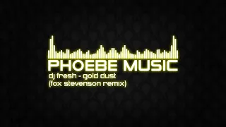 DJ Fresh - Gold Dust (Fox Stevenson Remix) | DnB | Phoebe Music