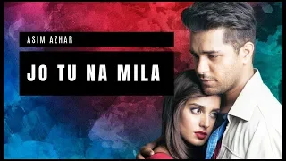 Jo Tu Na Mila Mujhay By Asim Azhar