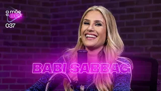 BABI SABBAG | PODCAST A MÃE TÁ OFF #37