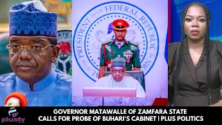 Governor Matawalle of Zamfara State Calls For Probe Of Buhari's Cabinet