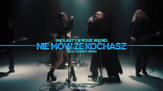 Smolasty & Roxie Węgiel - Nie Mów Że Kochasz (Luca Dorato Remix)