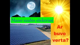 Mano saulės elektrinė. Ar buvo verta?