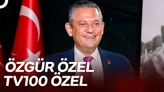 CHP Genel Başkanı Özgür Özel | TV100 Özel