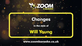 Will Young - Changes - Karaoke Version from Zoom Karaoke