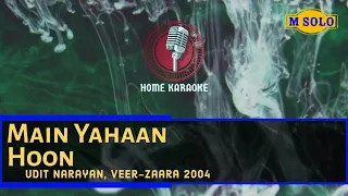 Main Yahaan Hoon | M Solo - Udit Narayan, Veer-Zaara 2004 (Home Karaoke)