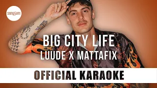 Luude x Mattafix - Big City Life (Official Karaoke Instrumental) | SongJam