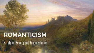 Romanticism: A Tale of Beauty and Fragmentation