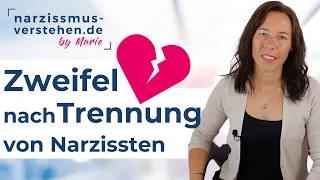 Zweifel nach Trennung von Narzissten • Ursache für Zweifel • Probleme • Tipps Trennung Narzissten