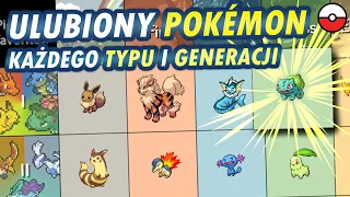 Mój ulubiony Pokemon każdego Typu z każdej Generacji